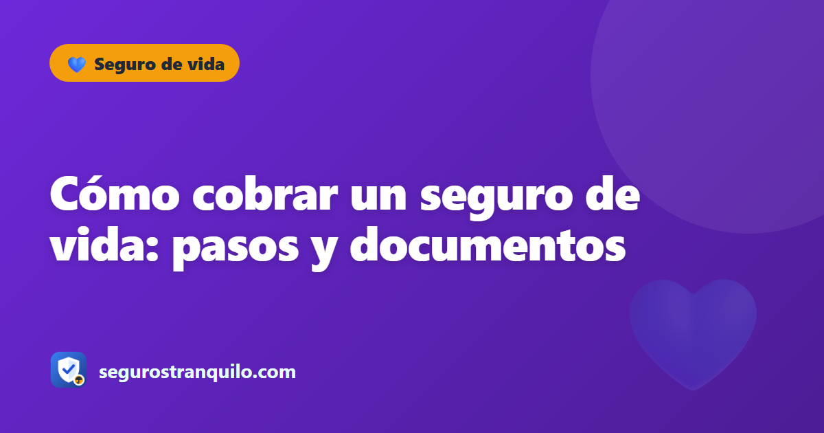 Cómo cobrar un seguro de vida: pasos y documentos