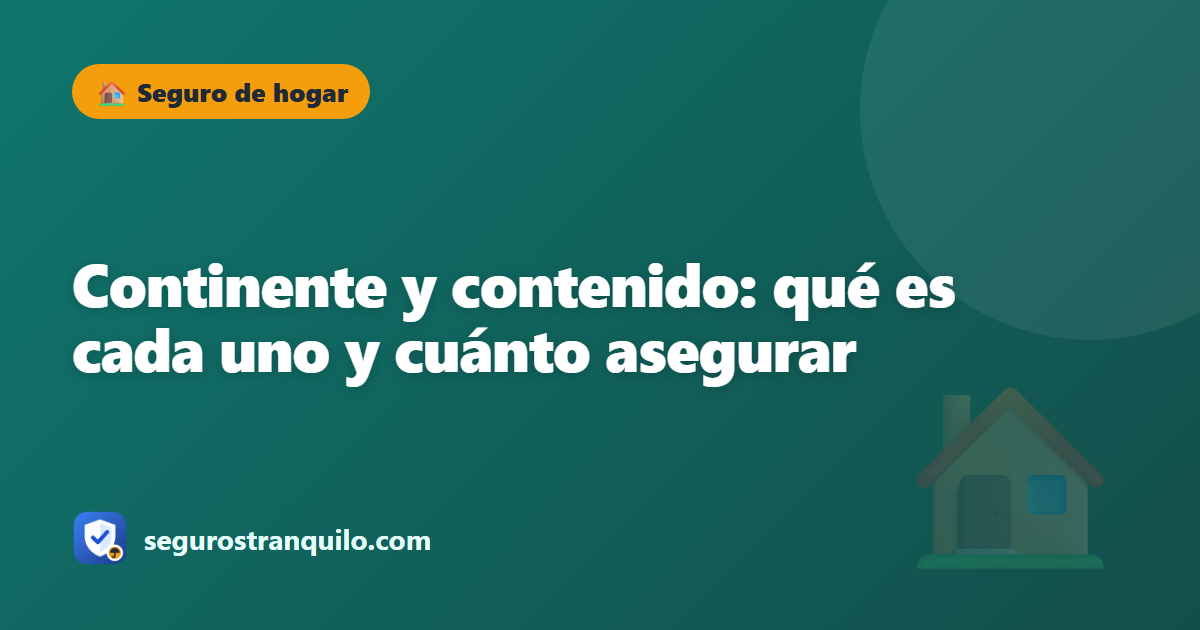 Continente y contenido: qué es cada uno y cuánto asegurar