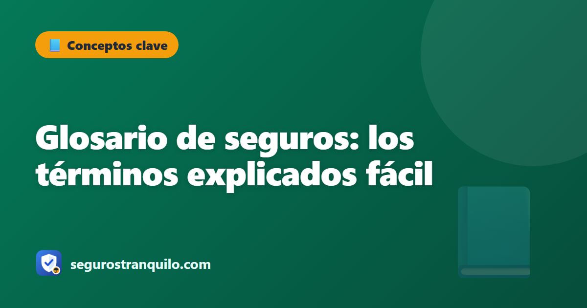 Glosario de seguros: los términos explicados fácil
