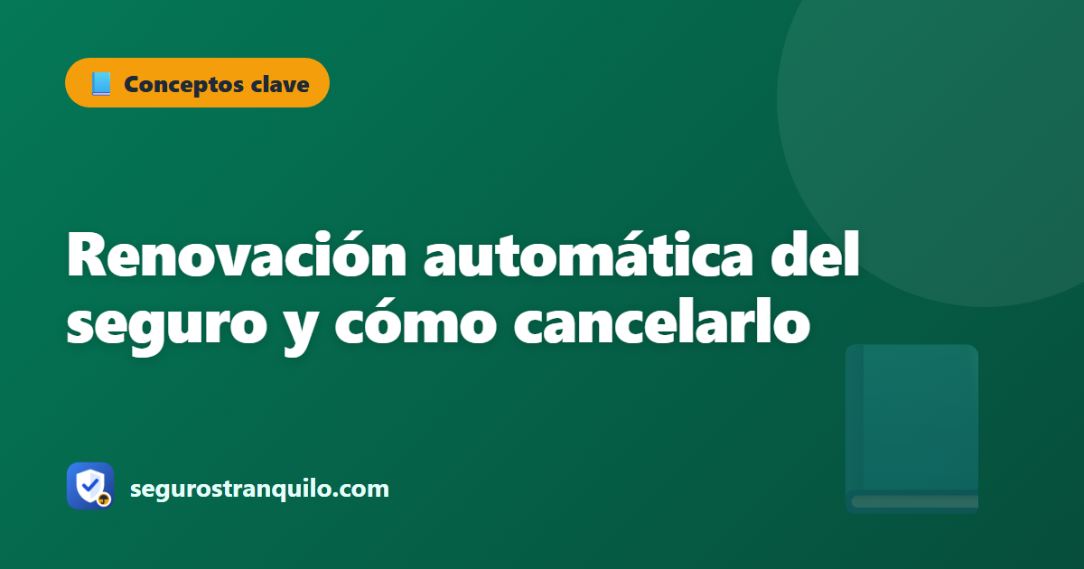 Renovación automática del seguro y cómo cancelarlo