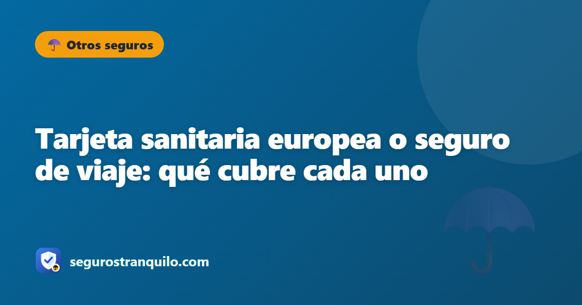 Tarjeta sanitaria europea o seguro de viaje: qué cubre cada uno
